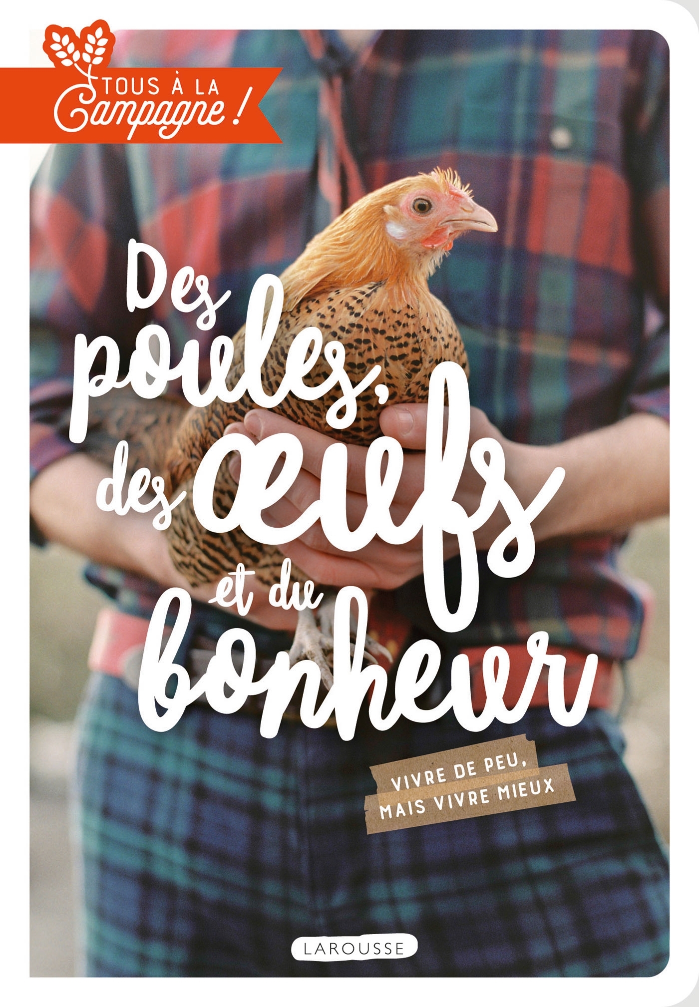 Tous à la campagne : Des poules, des oeufs et du bonheur