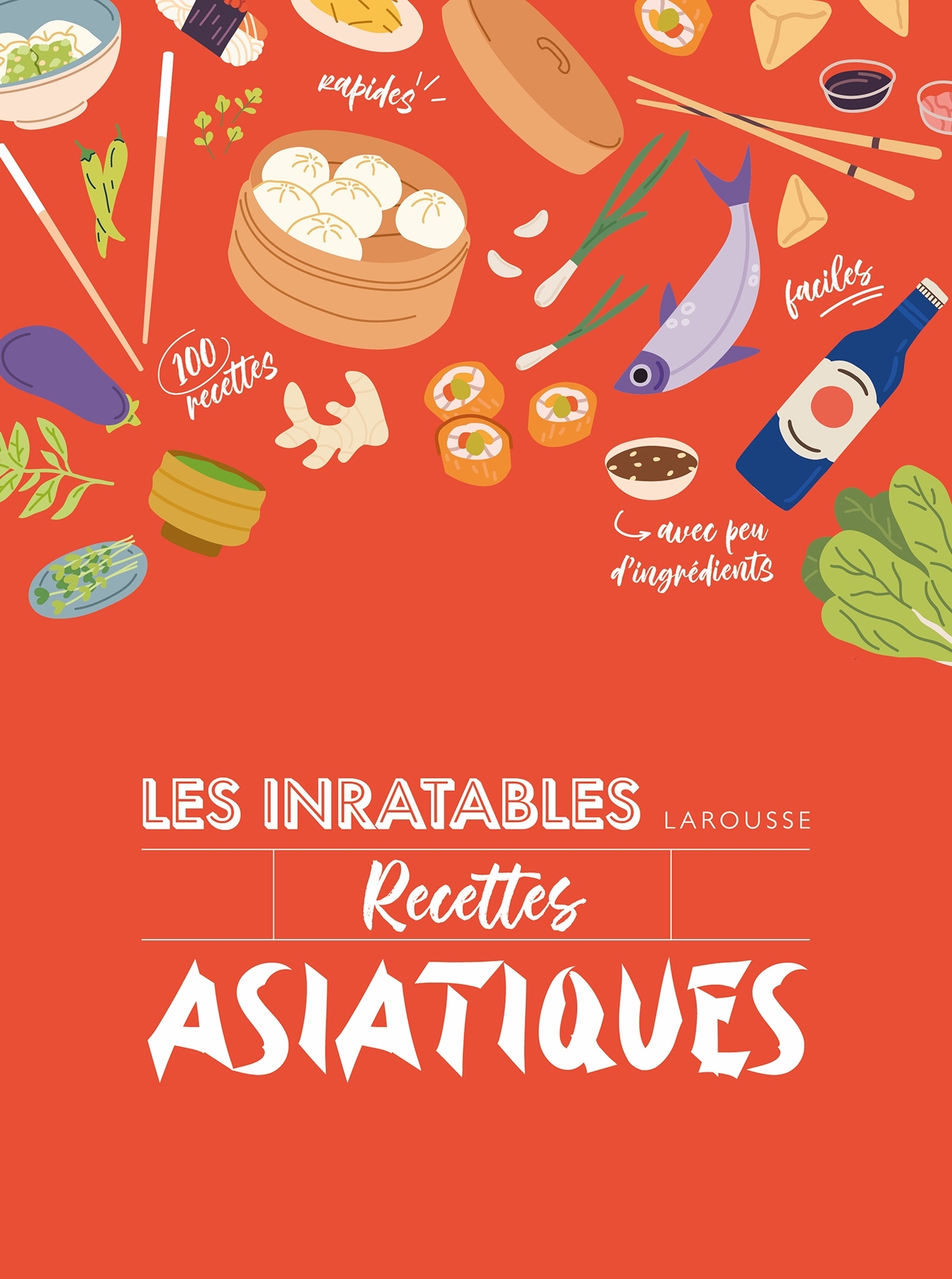 Les inratables : recettes asiatiques