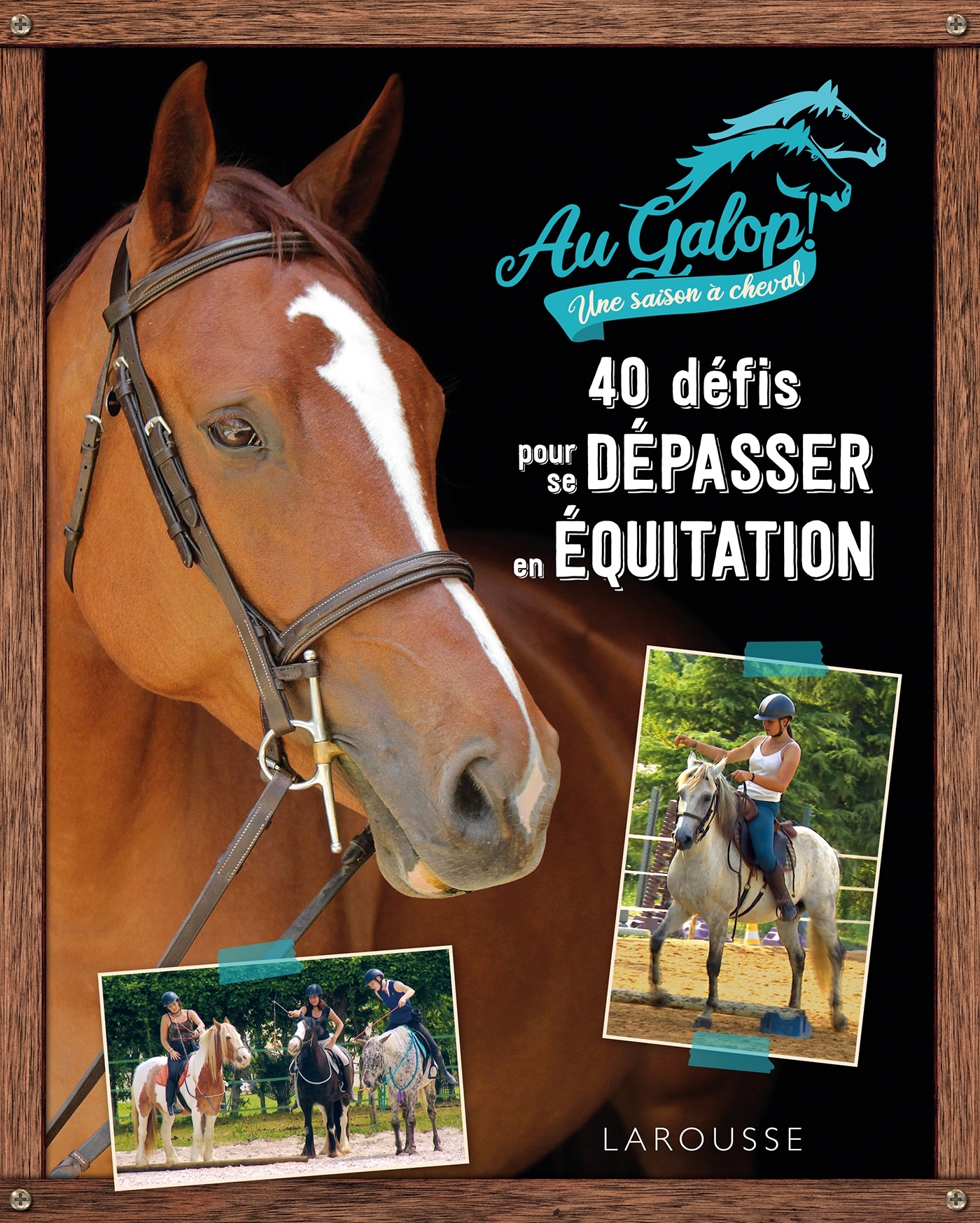 40 défis pour se dépasser en équitation avec Au Galop !