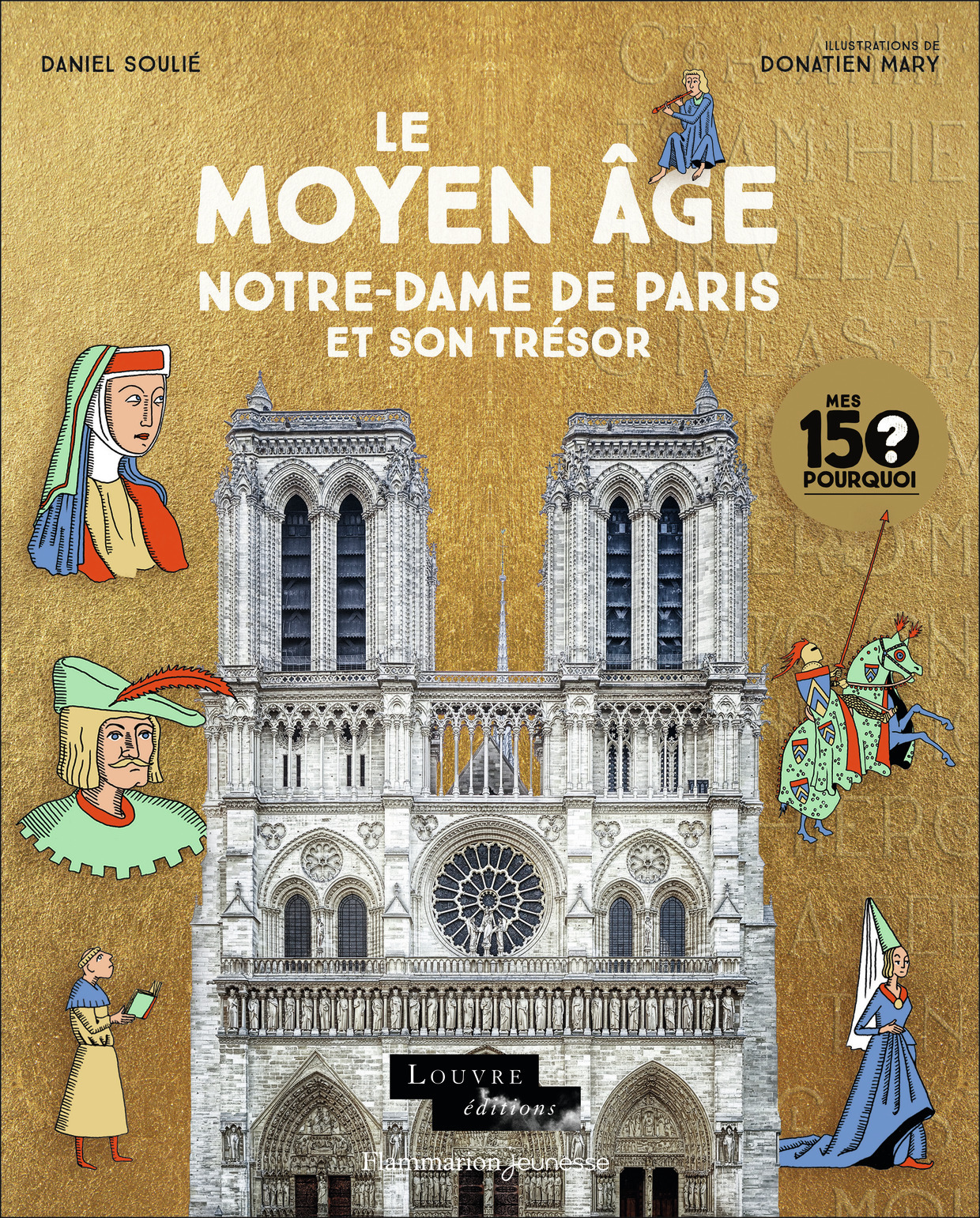 Mes 150 Pourquoi - Le Moyen Âge. Notre-Dame de Paris et son trésor