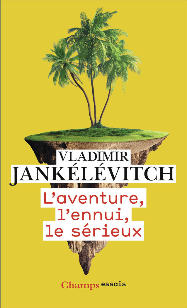 L'aventure, l'ennui, le sérieux