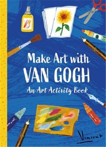 Make Art with Van Gogh: An Art Activity Book /anglais