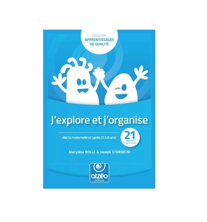 J'explore et j'organise (dès la maternelle et après)