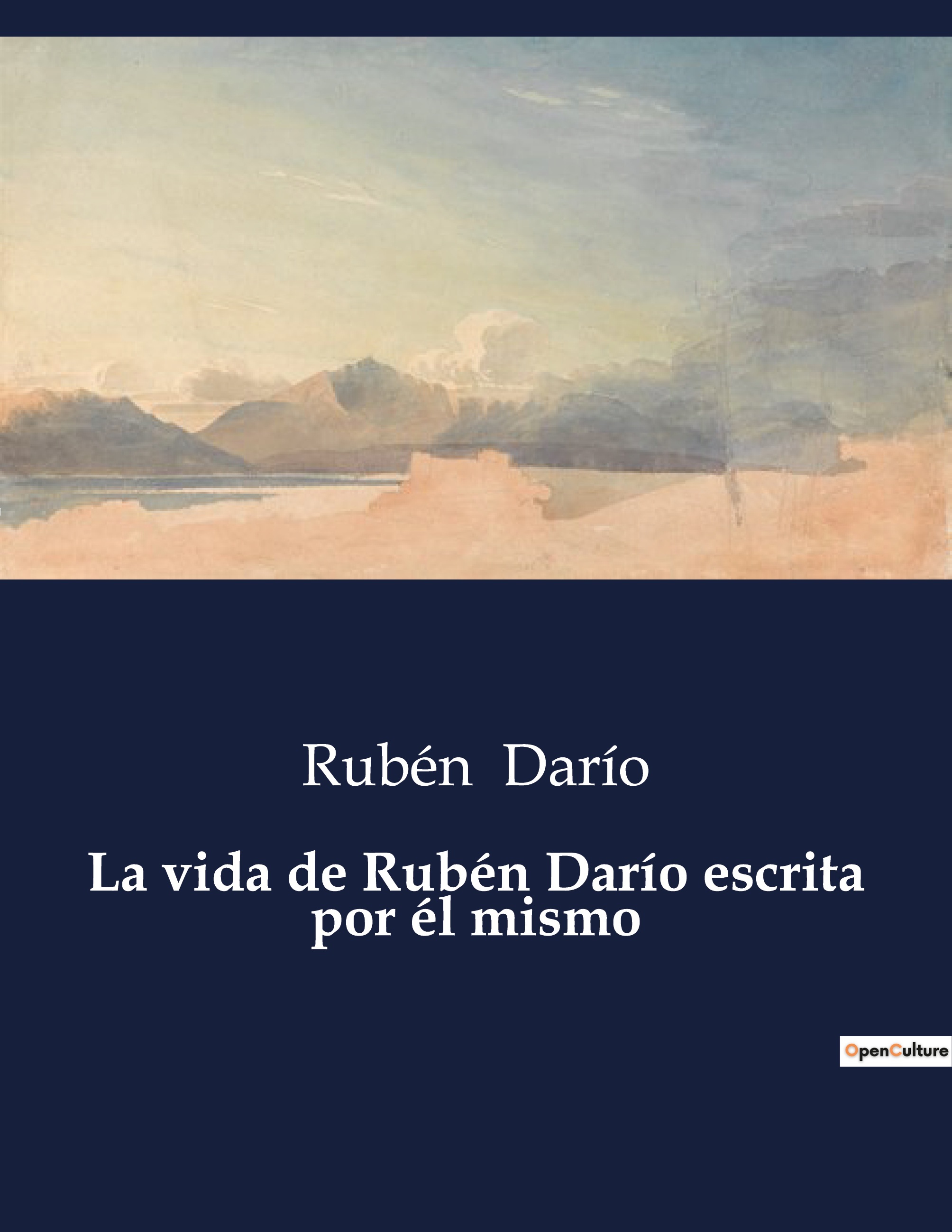 La vida de Rubén Darío escrita por él mismo