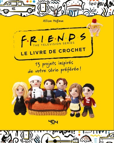 Friends - Le livre de crochet - 13 modèles