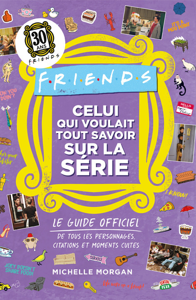Friends - Celui qui voulait tout savoir sur la série - Le guide officiel
