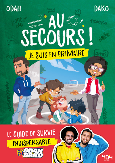 Au secours ! Je suis en primaire - Le guide de survie indispensable by Odah et Dako
