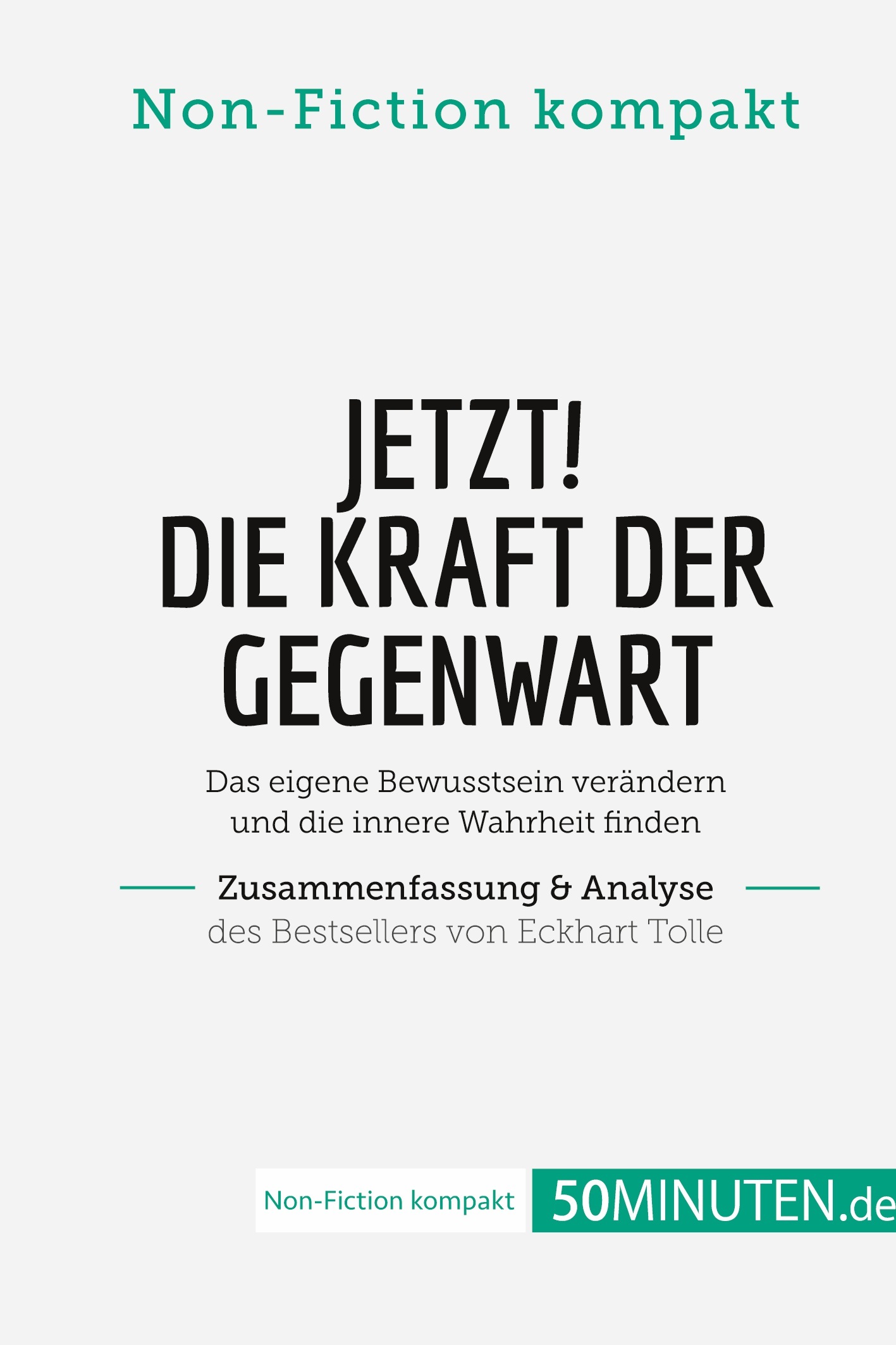 Jetzt! Die Kraft der Gegenwart. Zusammenfassung & Analyse des Bestsellers von Eckhart Tolle