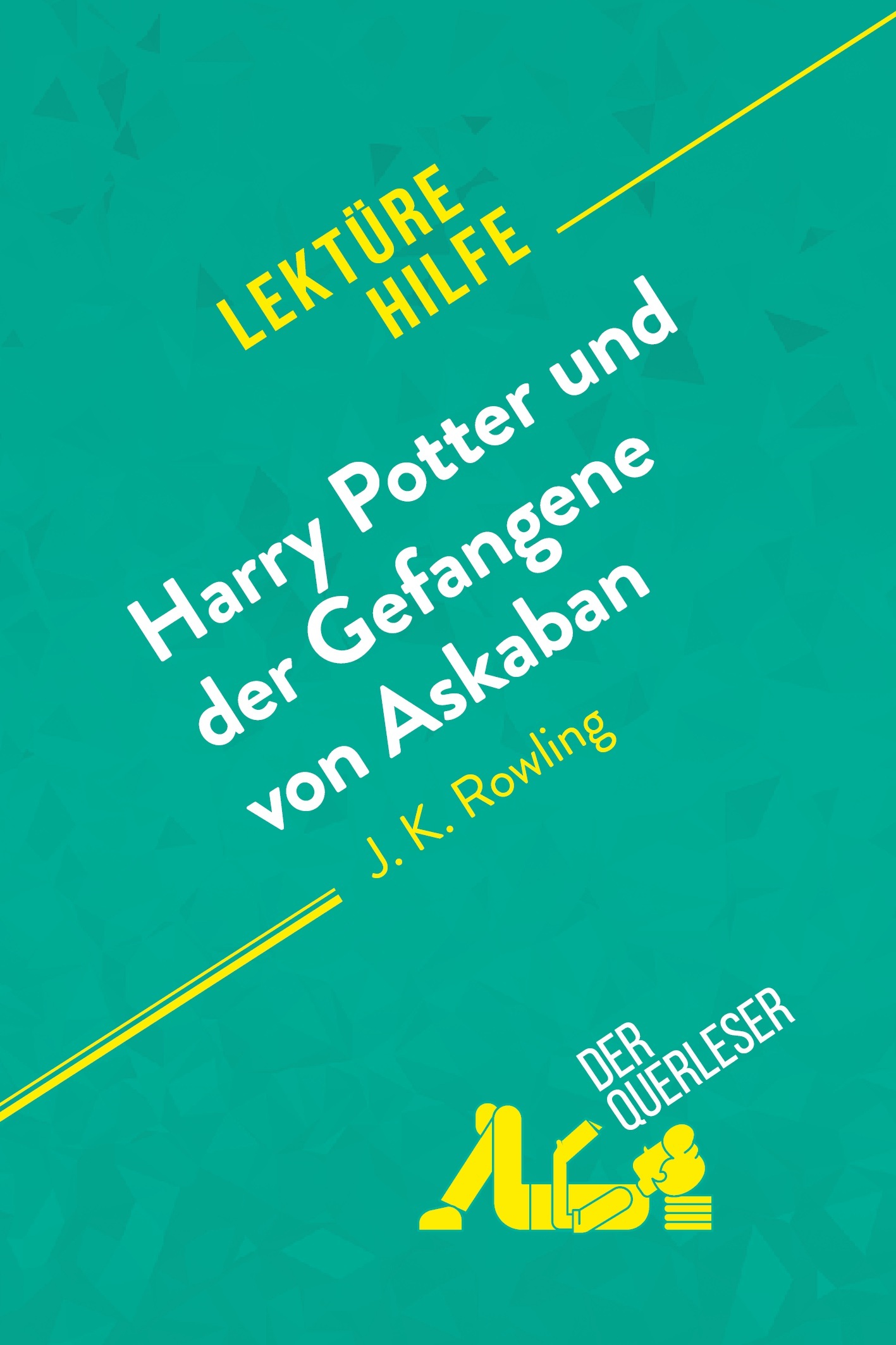 Harry Potter und der Gefangene von Askaban von J .K. Rowling (Lektürehilfe)