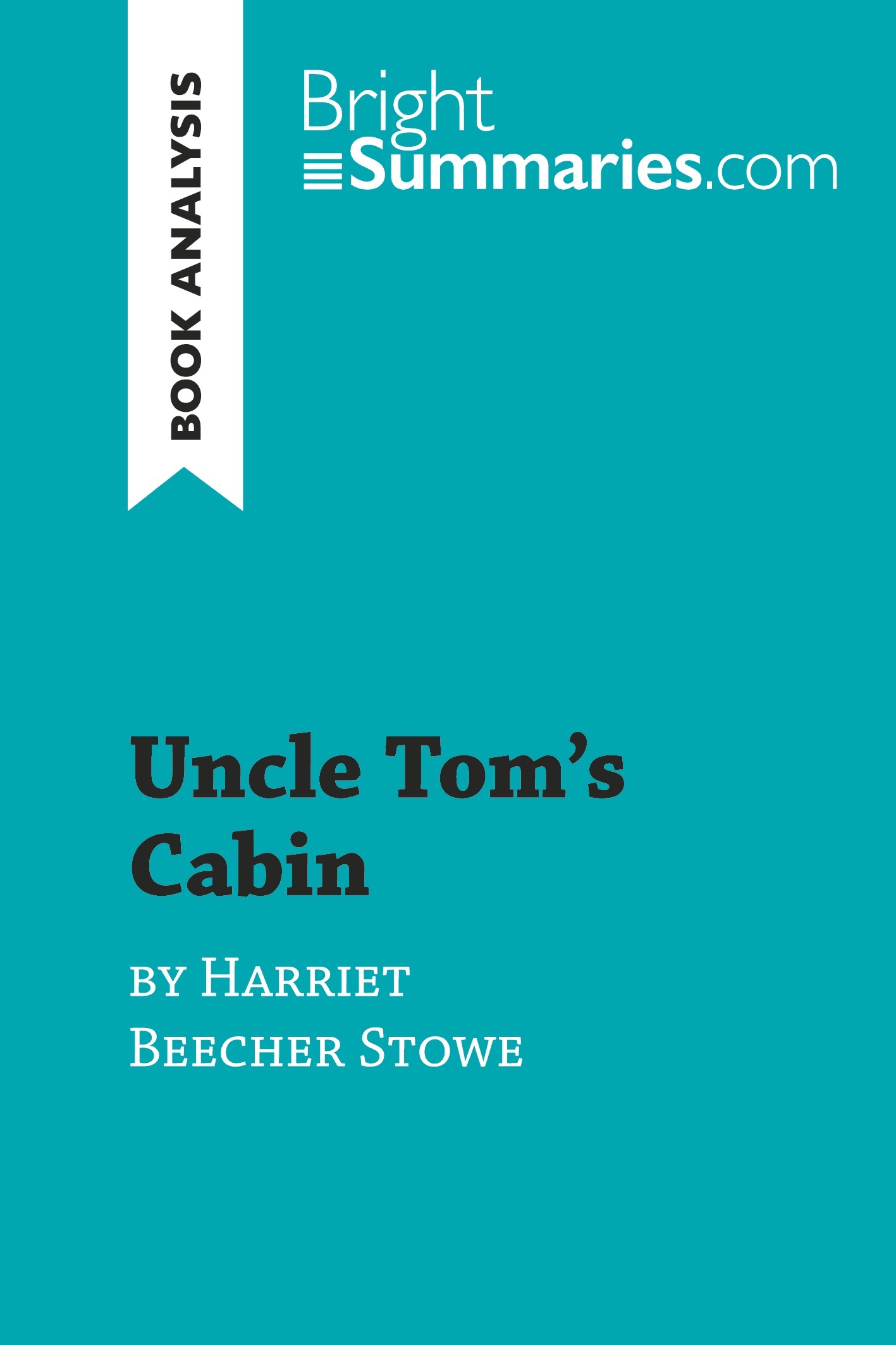 Uncle Tom's Cabin by Harriet Beecher Stowe (Book Analysis)