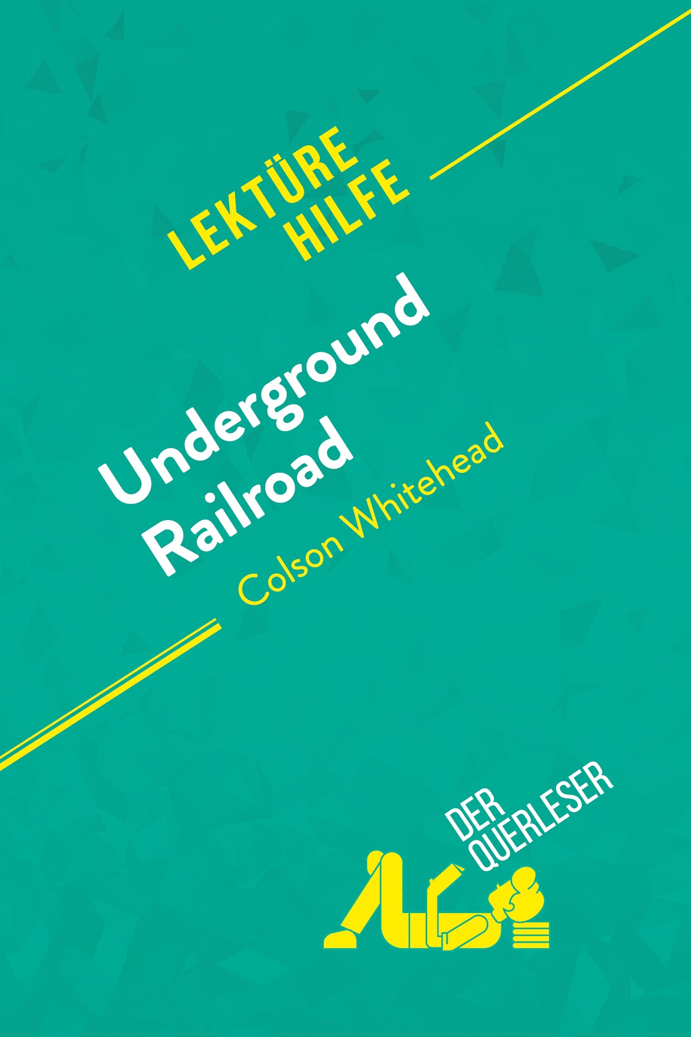 Underground Railroad von Colson Whitehead (Lektürehilfe)