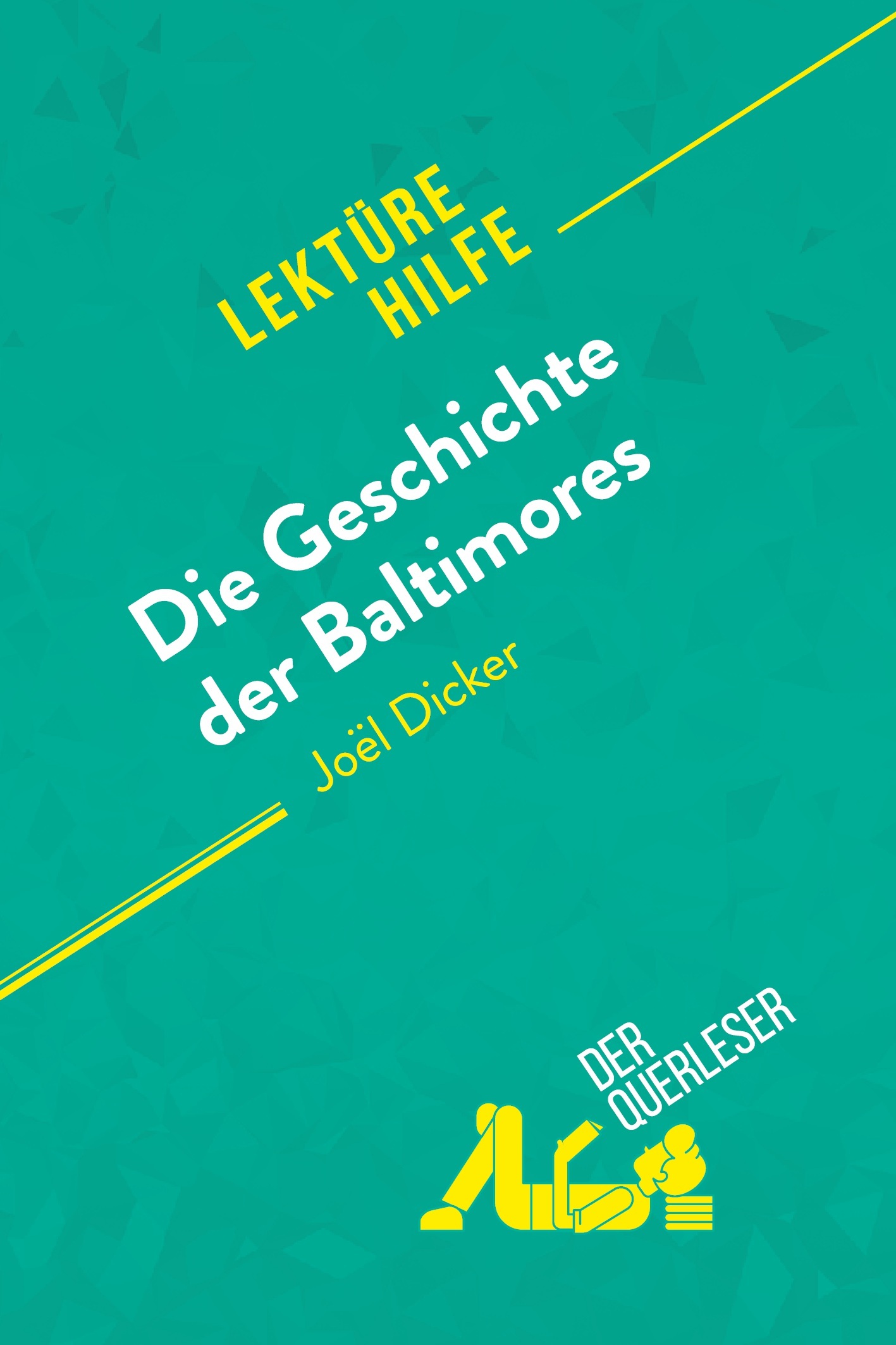 Die Geschichte der Baltimores von Joël Dicker (Lektürehilfe)