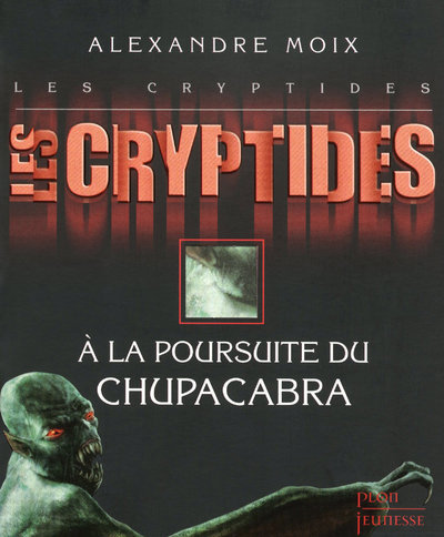 LES CRYPTIDES T3 A LA POURSUITE DU CHUPACABRA