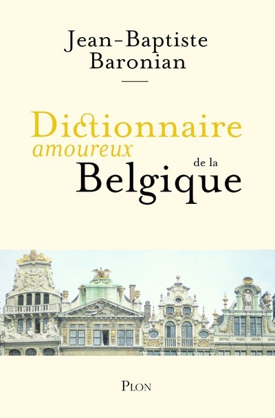 DICTIONNAIRE AMOUREUX DE LA BELGIQUE