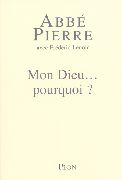 Mon Dieu, pourquoi ? petites méditations sur la foi chrétienne et le sens de la vie