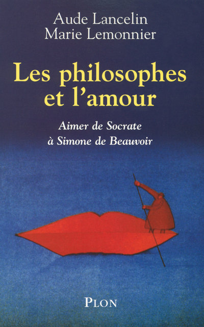 Les philosophes et l'amour - Aimer de Socrate à Simone de Beauvoir