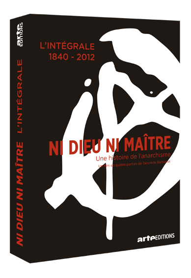 NI DIEU NI MAITRE - UNE HISTOIRE DE L'ANARCHISME - INTEGRALE 1840-2012 - 3 DVD