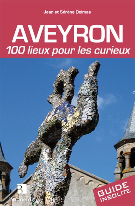 Aveyron - 100 lieux pour les curieux