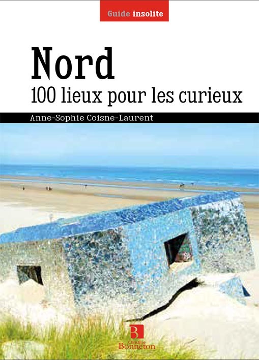 Nord - 100 lieux pour les curieux