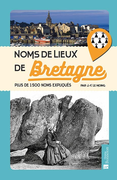 Noms de lieux de Bretagne - plus de 1500 noms expliqués