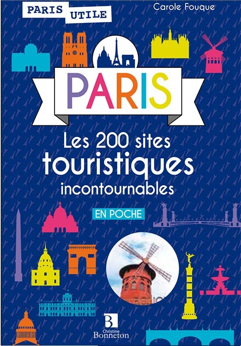 Paris - les 200 sites touristiques incontournables