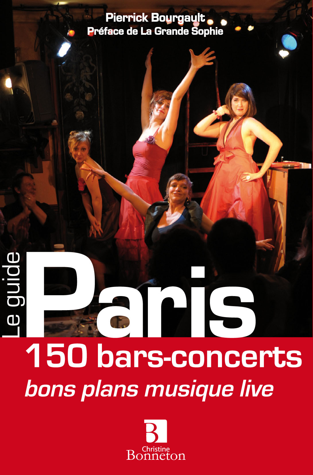 **PARIS 150 BARS-CONCERTS BONS PLANS MUSIQUE LIVE* PREFACE DE LA GRANDE SOPHIE