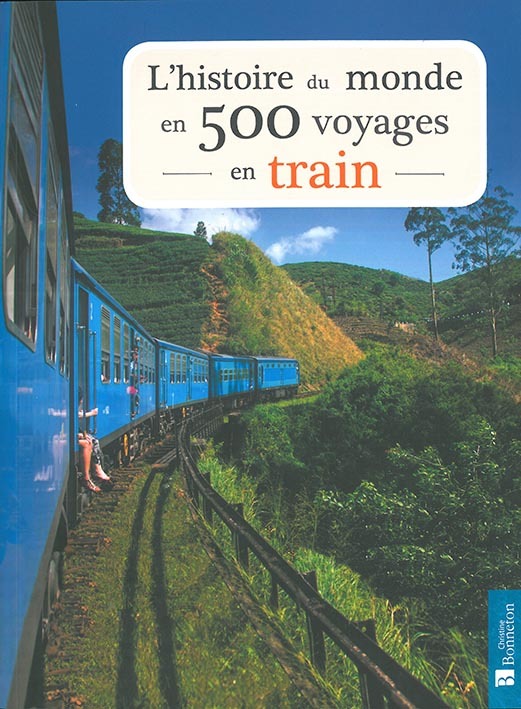 L'histoire du monde en 500 voyages en train