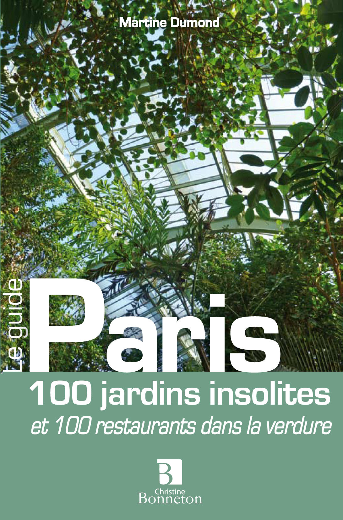 Paris - 100 jardins insolites et 100 restaurants dans la verdure
