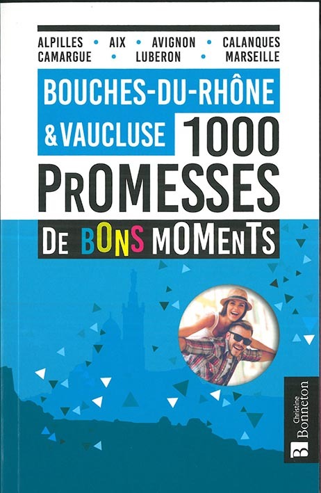 Bouches-du-Rhône & Vaucluse - 1000 promesses de bons moments