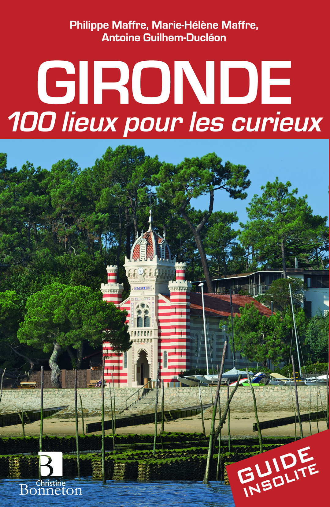 Gironde - 100 lieux pour les curieux