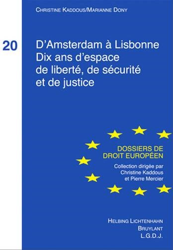 D AMSTERDAM A LISBONNE DIX ANS D ESPACE DE LIBERTE, DE SECURITE ET DE JUSTICE