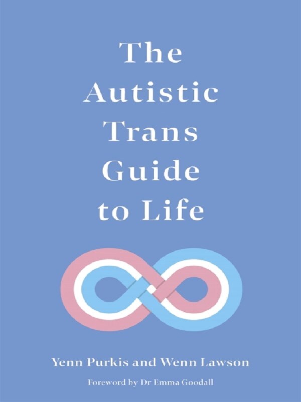 The Autistic Trans Guide to Life