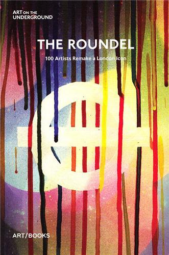 The Roundel - 100 Artists Remake a London Icon /anglais