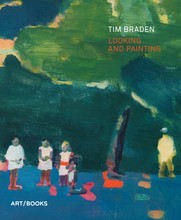 Tim Braden: Looking and Painting /anglais