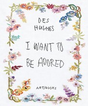 Des Hughes: I Want To Be Adored /anglais