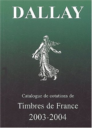 CATALOGUE DALLAY TIMBRES DE FRANCE 2003 04