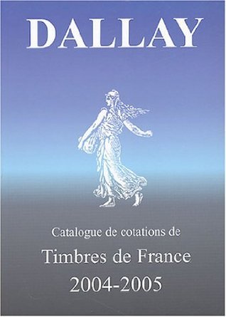 CATALOGUE DALLAY TIMBRES DE FRANCE 2004 05