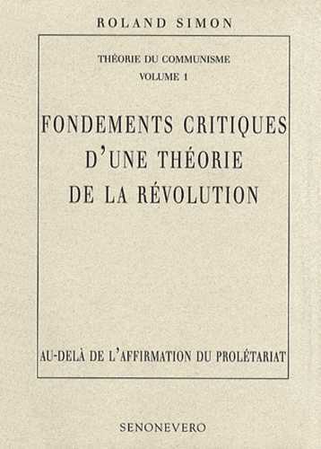 FONDEMENTS CRITIQUES D'UNE THEORIE DE LA REVOLUTION  Au-delà de l'affirmation du prolétariat