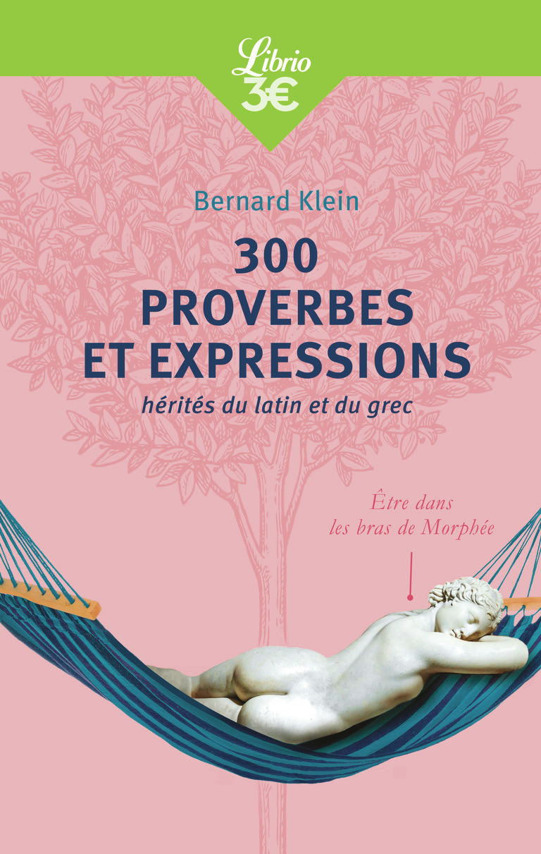 300 proverbes et expressions hérités du latin et du grec