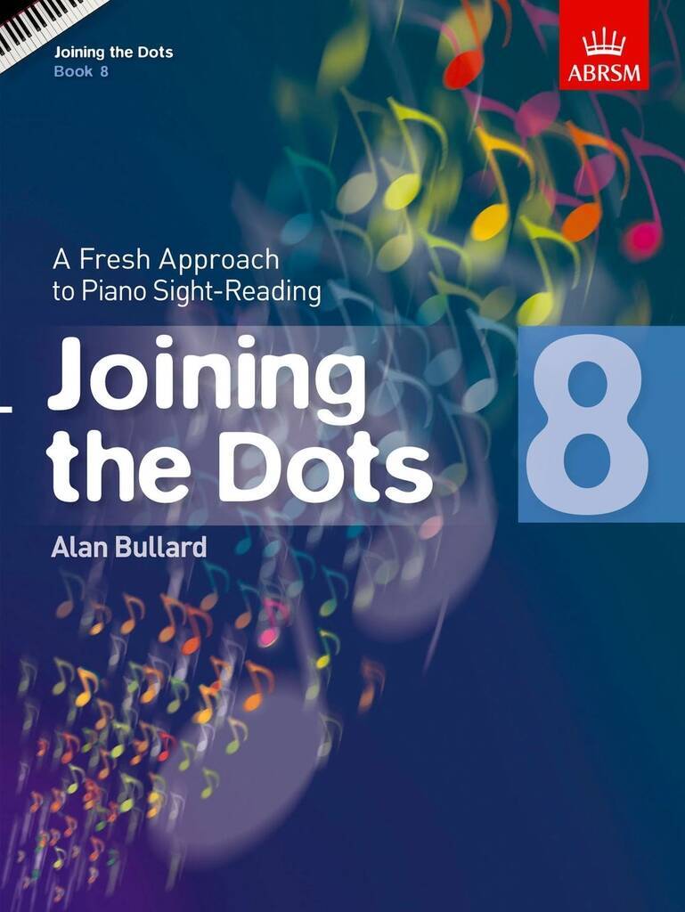 ALAN BULLARD : JOINING THE DOTS - BOOK 8 A FRESH APPROACH TO PIANO SIGHT-READING
