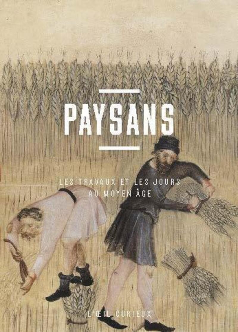 Paysans - Les travaux et les jours au Moyen Âge