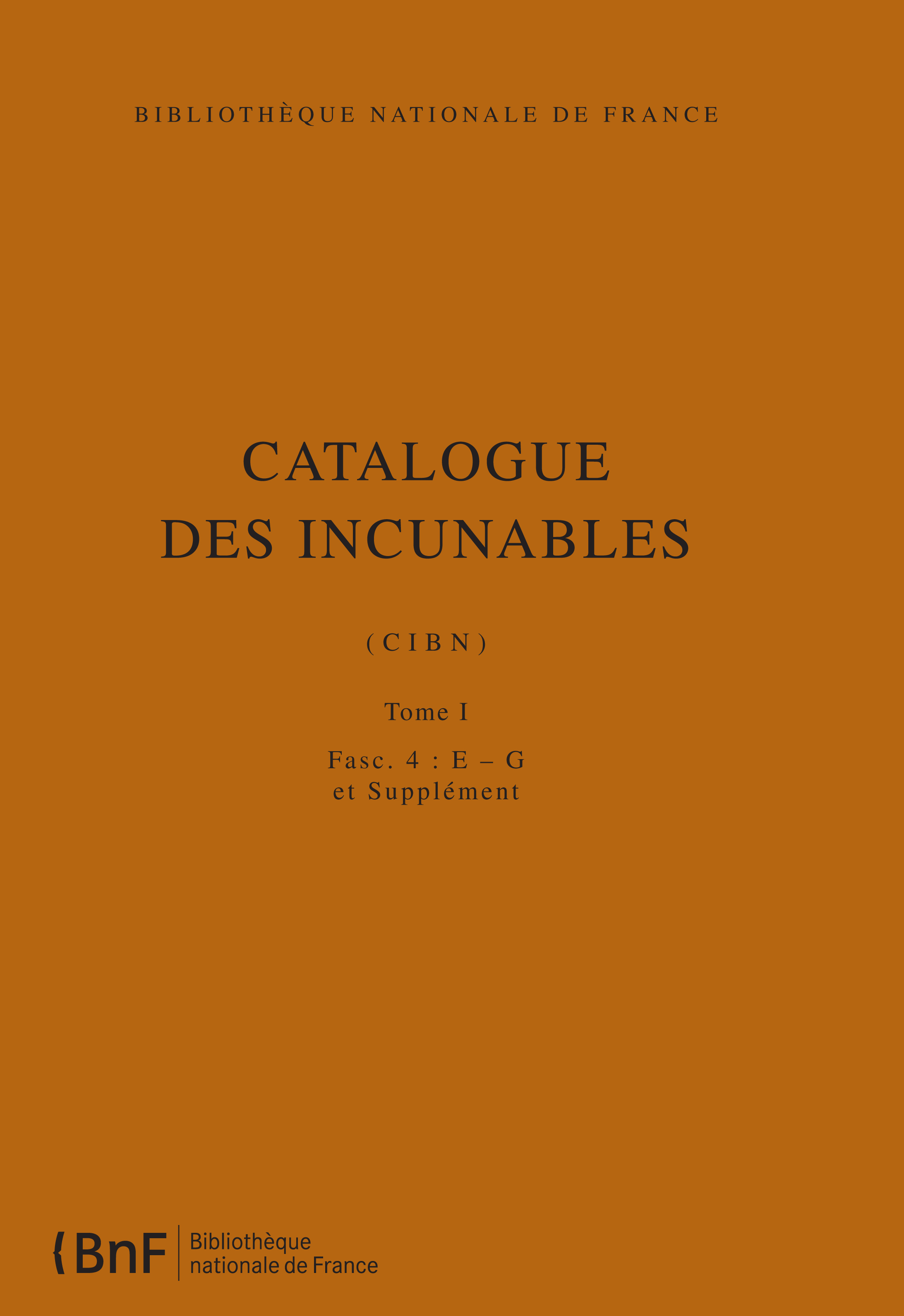 Catalogue des incunables. Tome I, fascicule 4 : E – G et Supplément
