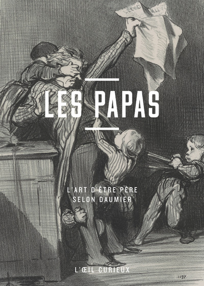 Les papas - L'art d'être père selon Daumier