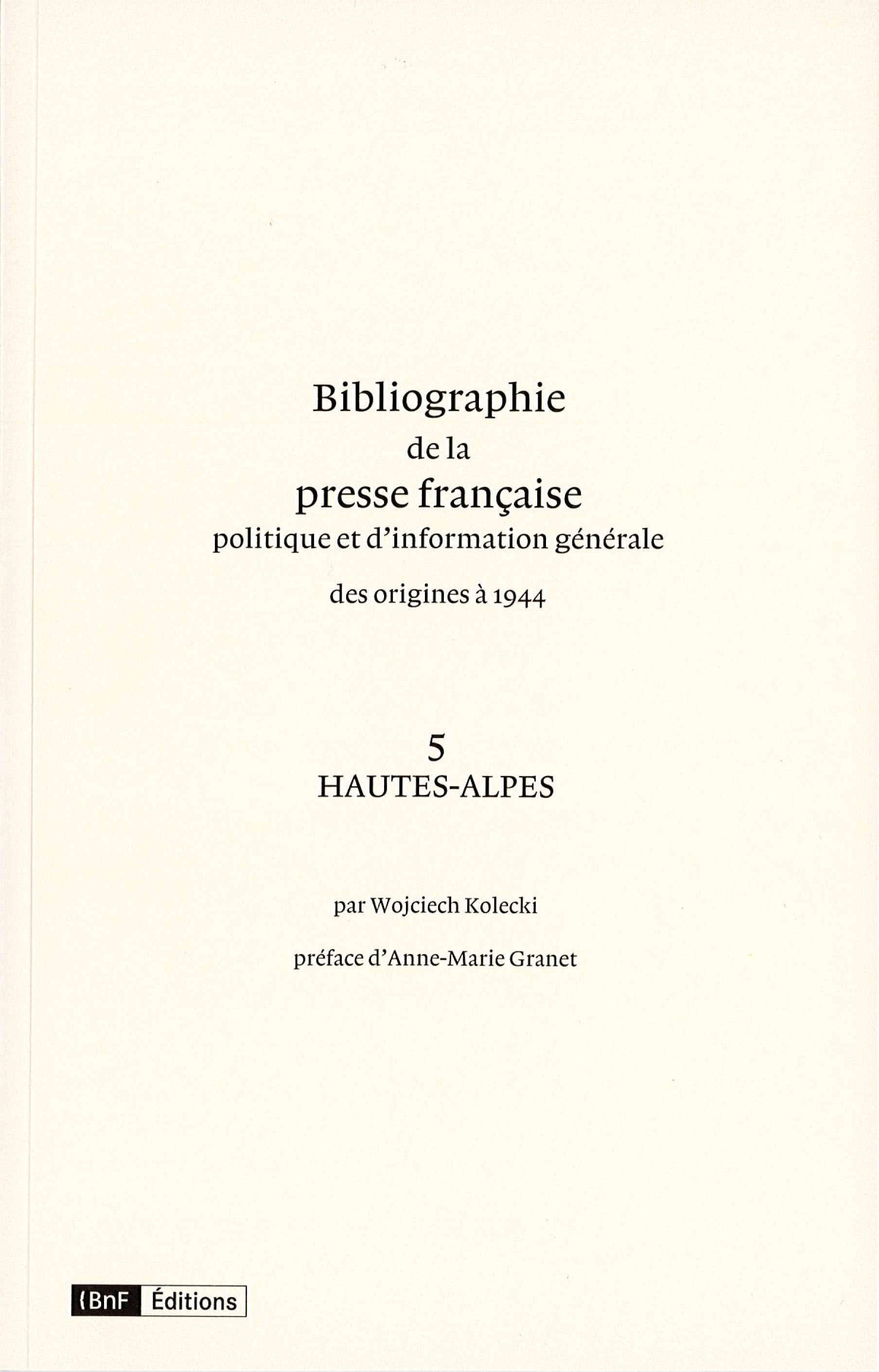 Bibliographie de la presse française des origines à 1944. 5. Hautes-Alpes