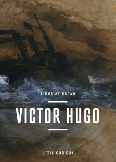Victor Hugo - L'Homme océan