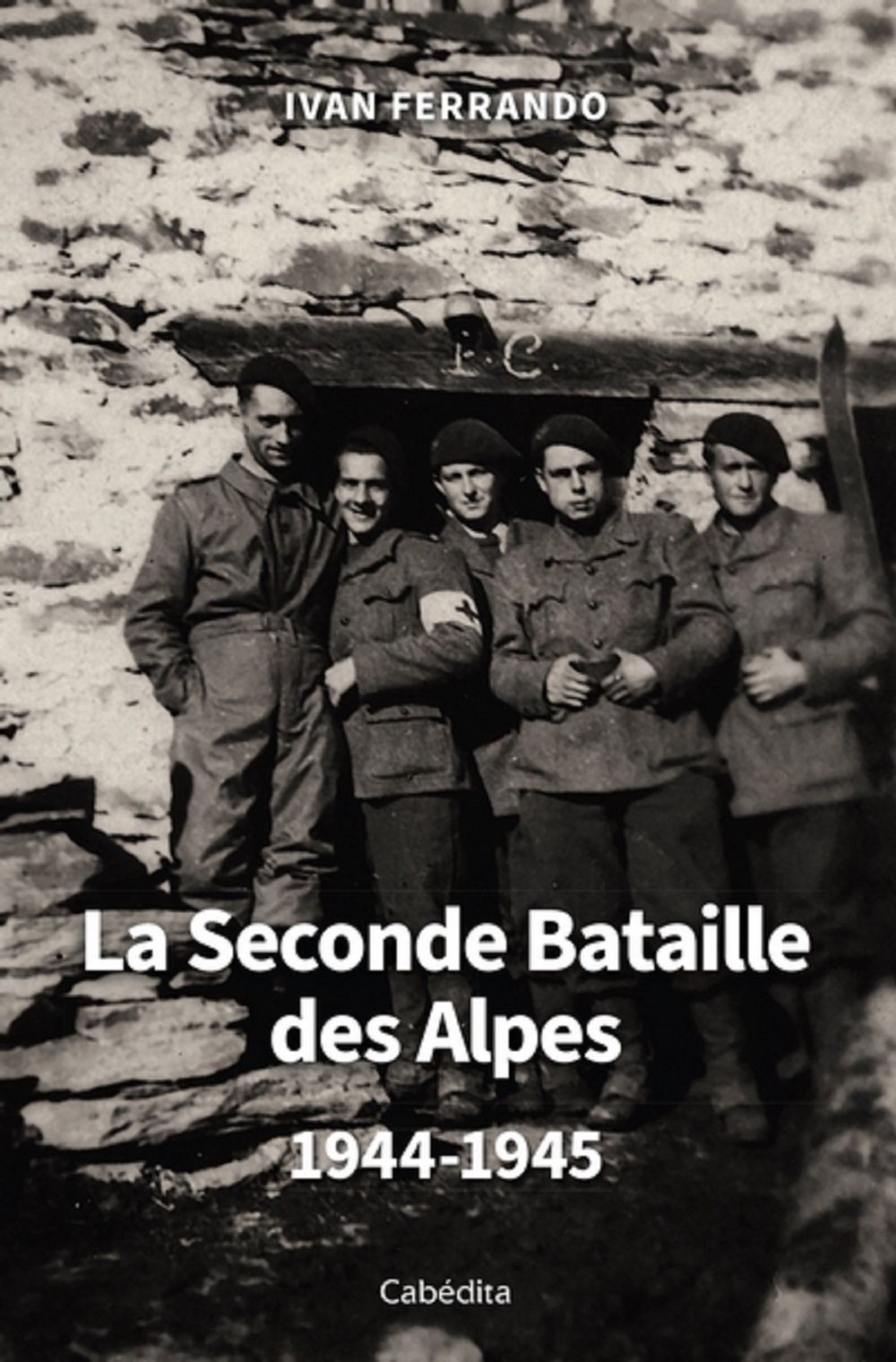 LA SECONDE BATAILLE DES ALPES 1944-1945