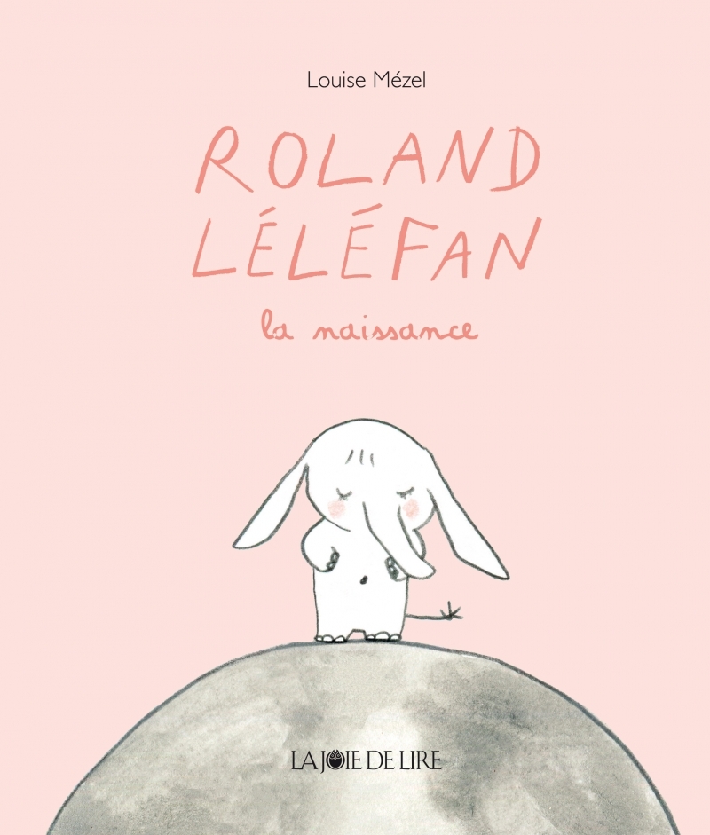 Roland Léléfan, la naissance