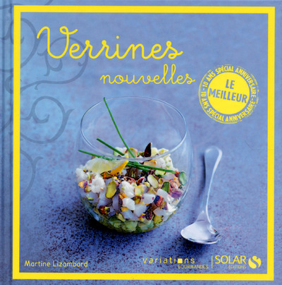 Verrines nouvelles - Le meilleur des variations gourmandes