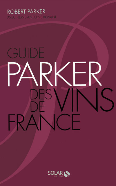 Guide PARKER des Vins de France - 6° éd broché -