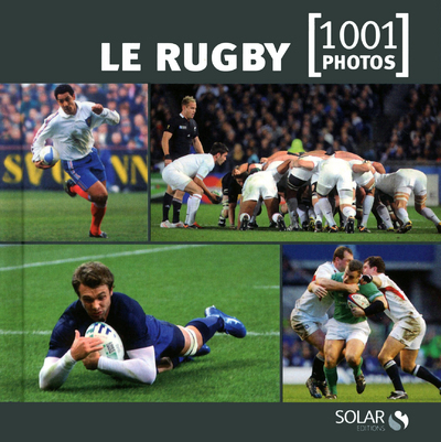 Le rugby en 1001 photos -nouvelle édition-